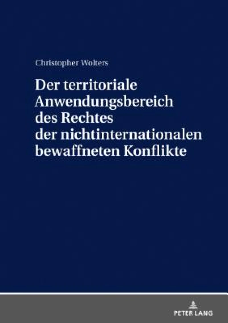 Der Territoriale Anwendungsbereich Des Rechtes Der Nichtinternationalen Bewaffneten Konflikte
