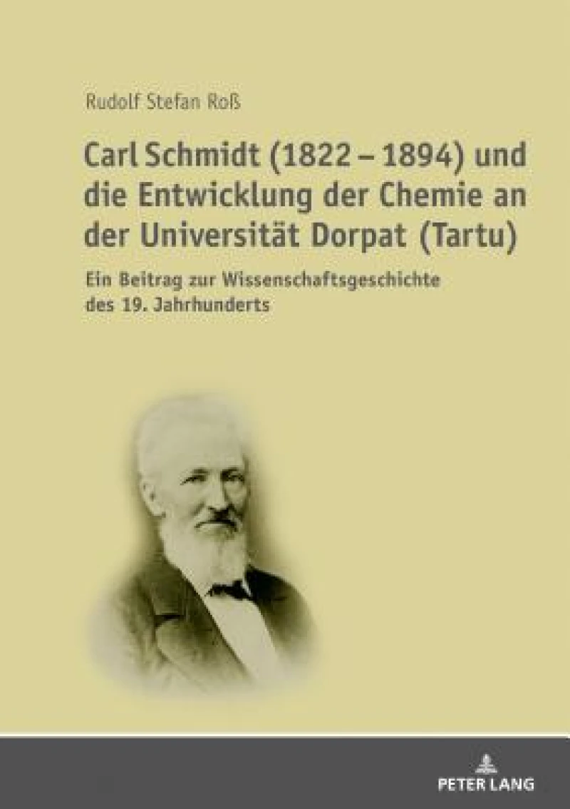 Carl Schmidt (1822 - 1894) und die Entwicklung der Chemie an der Universitaet Dorpat (Tartu)