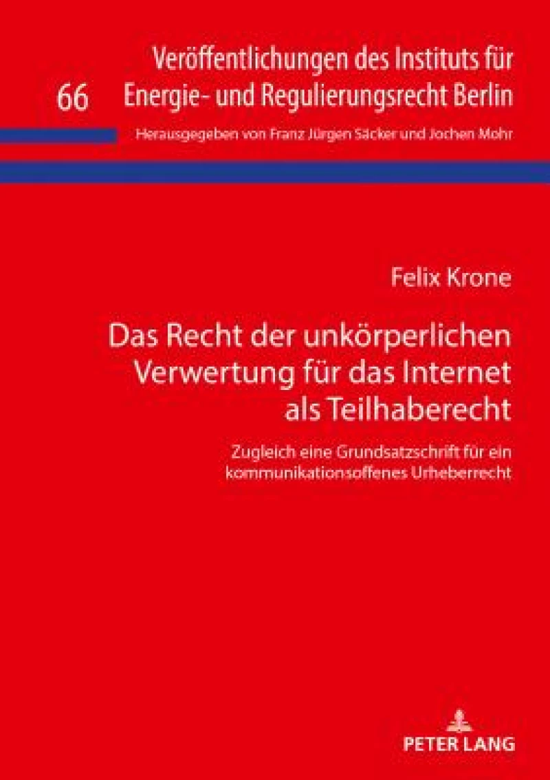 Das Recht Der Unkoerperlichen Verwertung Fuer Das Internet ALS Teilhaberecht