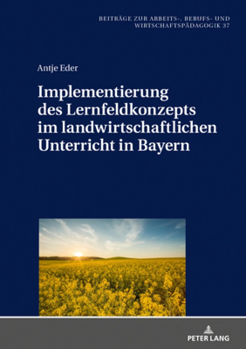 Implementierung Des Lernfeldkonzeptes Im Landwirtschaftlichen Unterricht in Bayern