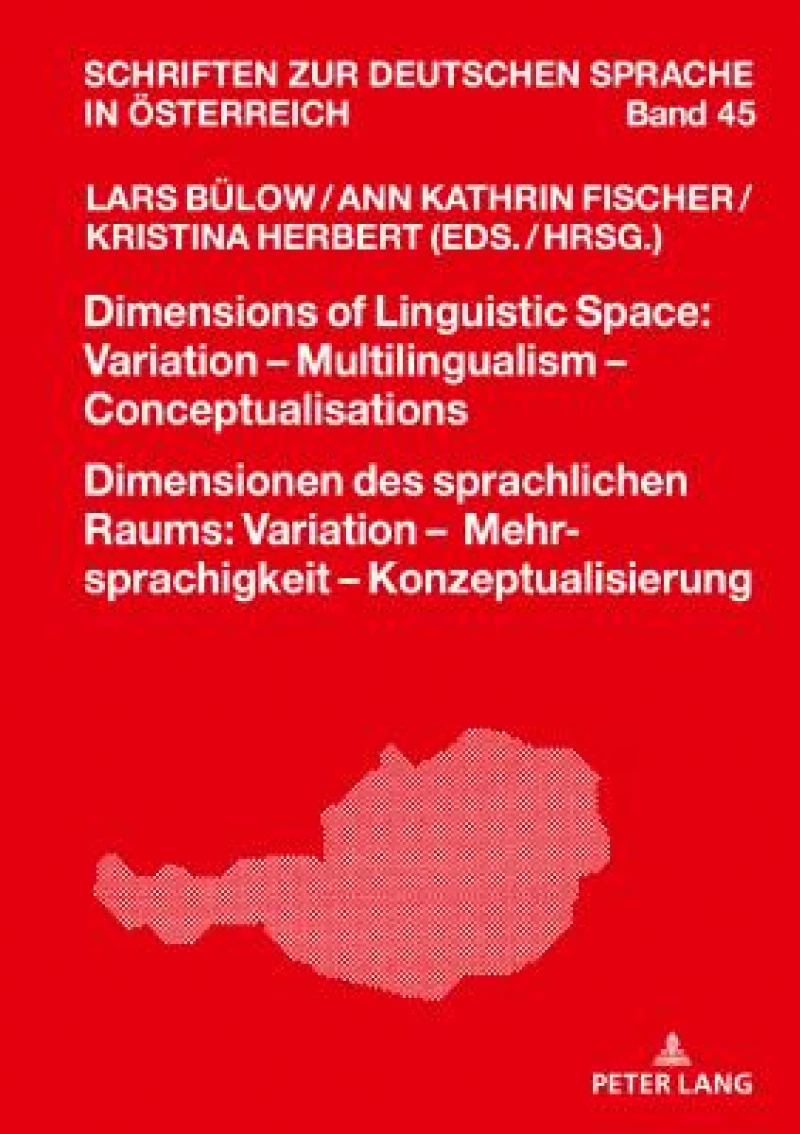 Dimensions of Linguistic Space: Variation – Multilingualism  Conceptualisations Dimensionen des sprachlichen Raums: Variation – Mehrsprachigkeit – Konzeptualisierung