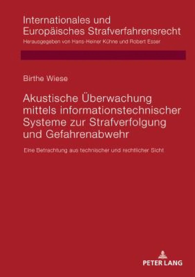 Akustische Ueberwachung Mittels Informationstechnischer Systeme Zur Strafverfolgung Und Gefahrenabwehr