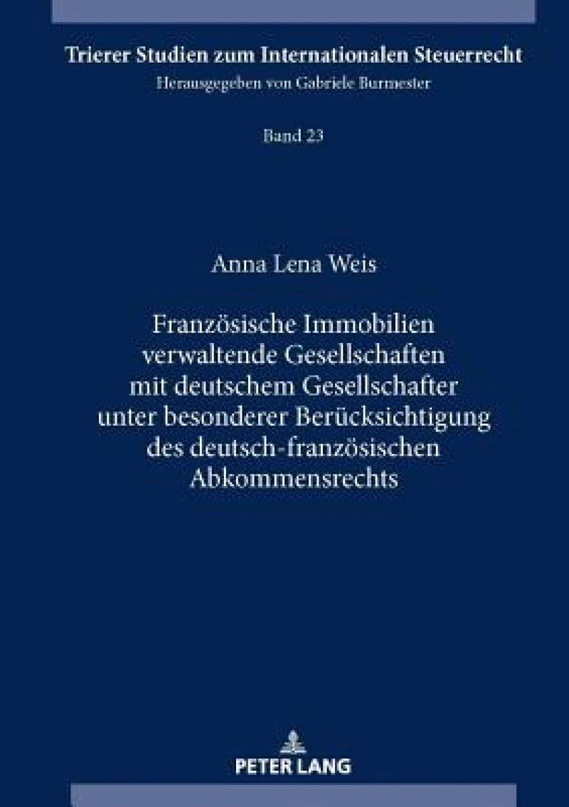 Franzoesische Immobilien verwaltende Gesellschaften mit deutschem Gesellschafter unter besonderer Beruecksichtigung des deutsch-franzoesischen Abkommensrechts