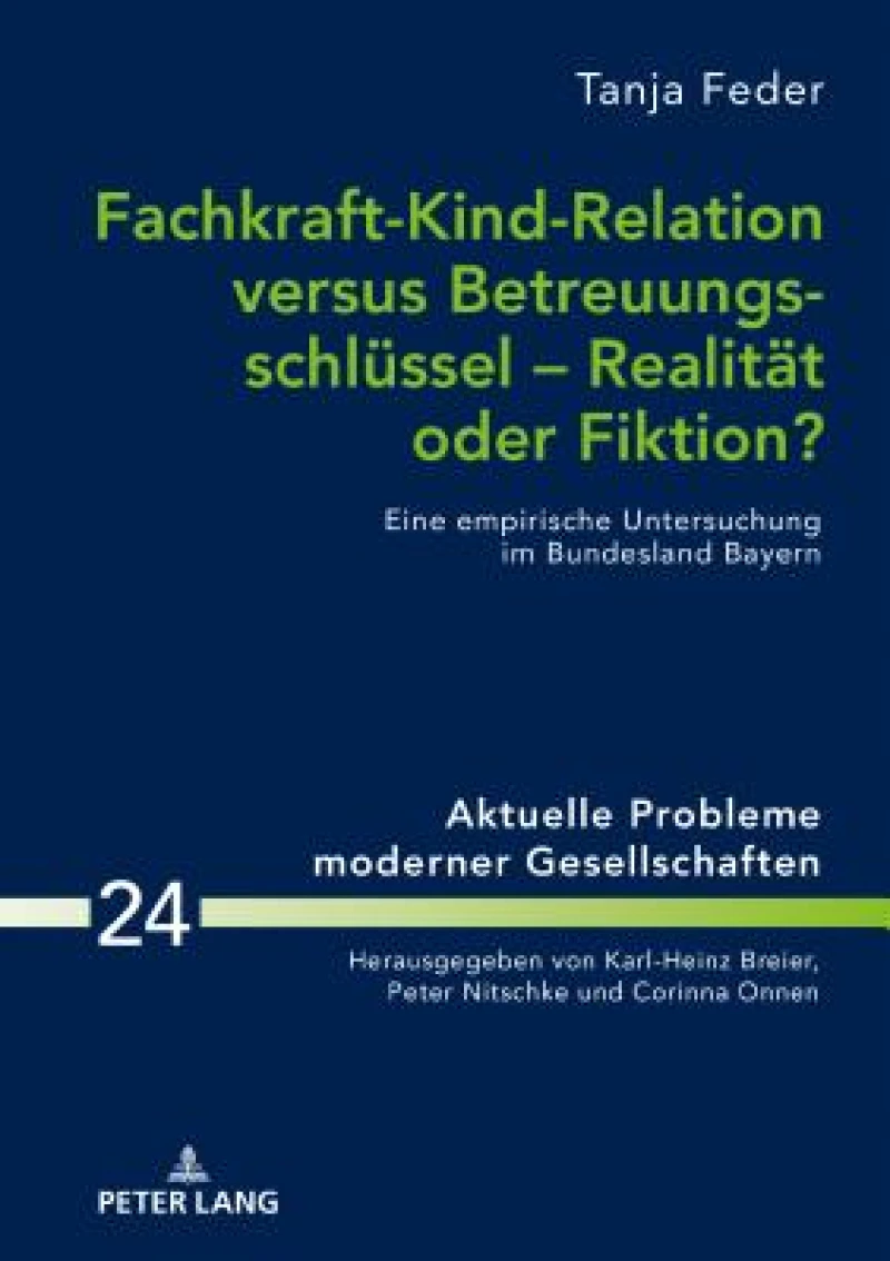 Fachkraft-Kind-Relation versus Betreuungsschluessel - Realitaet oder Fiktion?