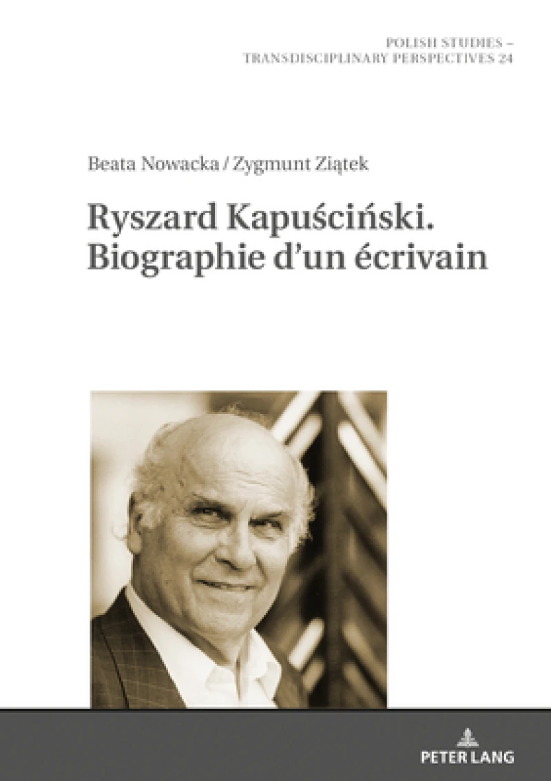 Ryszard Kapuściński. Biographie d'Un Ecrivain