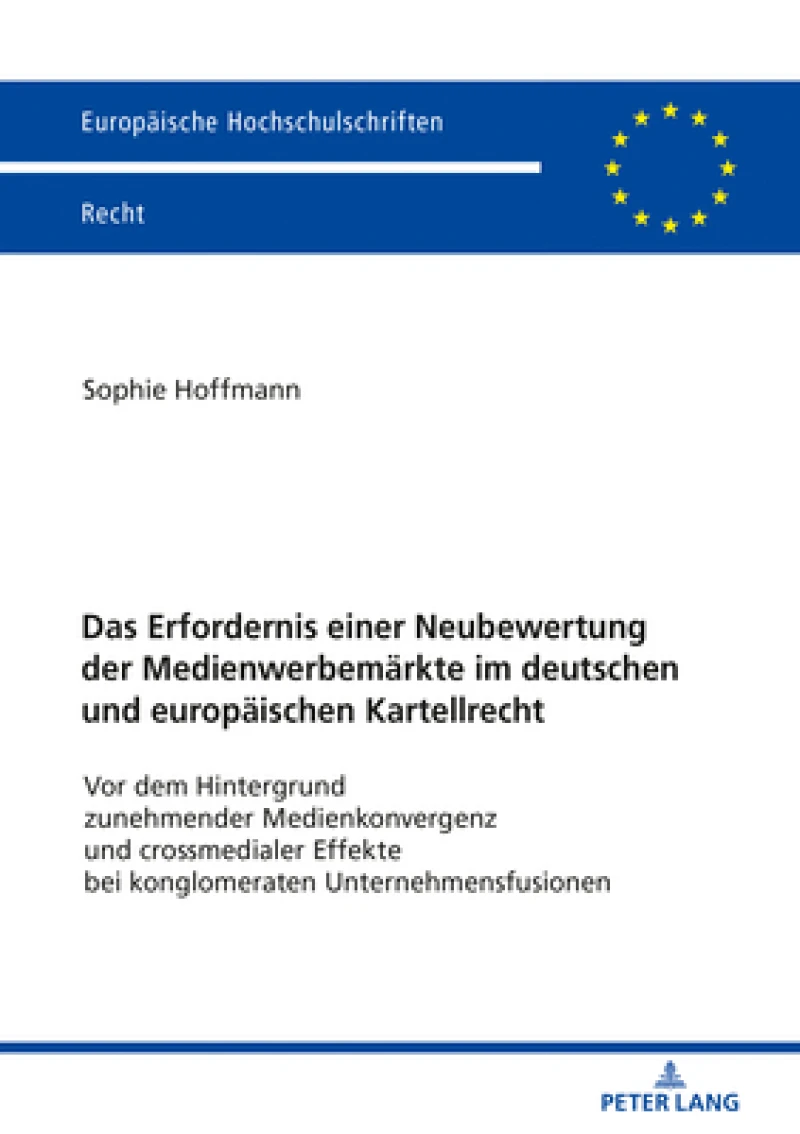 Das Erfordernis Einer Neubewertung Der Medienwerbemaerkte Im Deutschen Und Europaeischen Kartellrecht