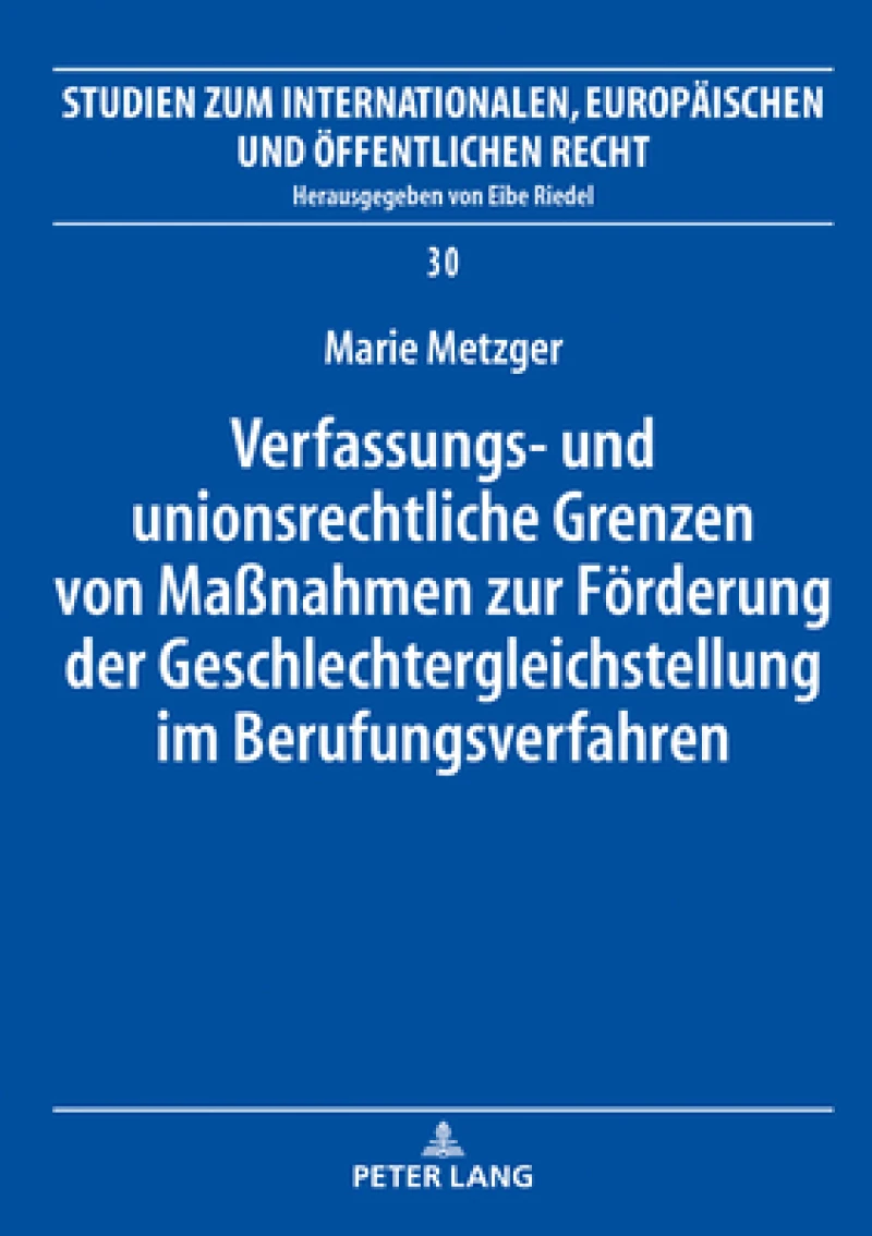 Verfassungs- Und Unionsrechtliche Grenzen Von Maßnahmen Zur Foerderung Der Geschlechtergleichstellung Im Berufungsverfahren