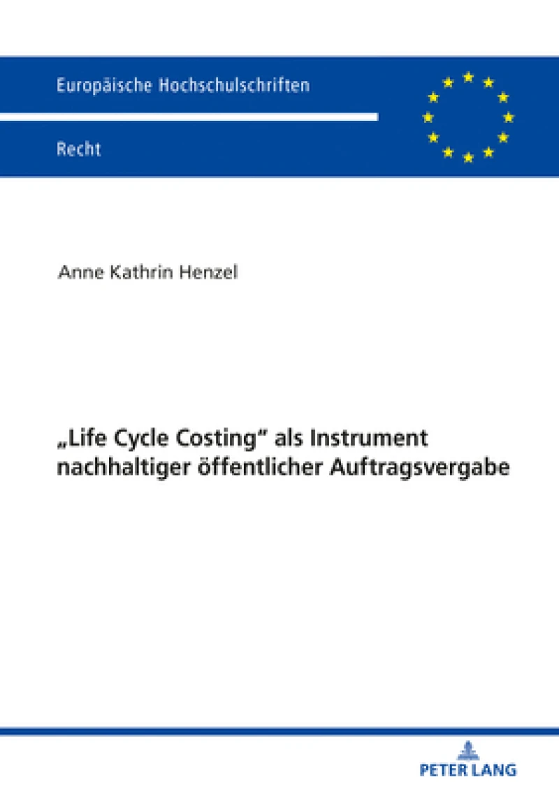 Life Cycle Costing als Instrument nachhaltiger oeffentlicher Auftragsvergabe