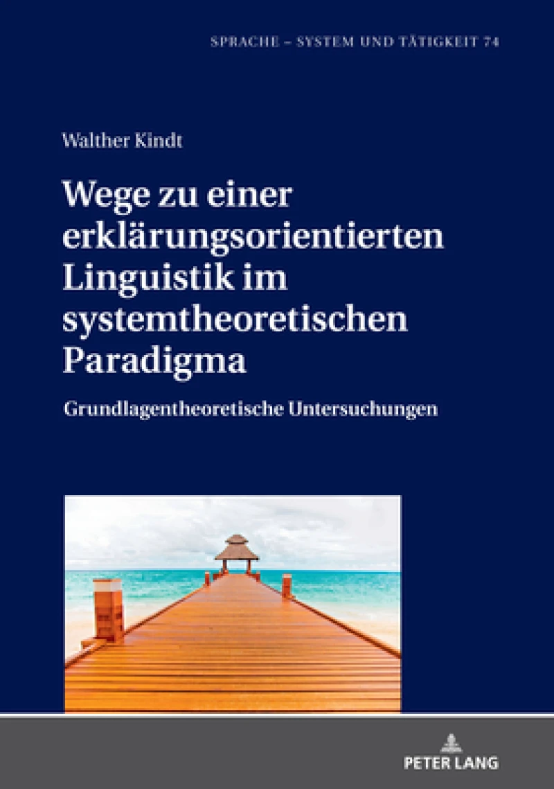 Wege Zu Einer Erklaerungsorientierten Linguistik Im Systemtheoretischen Paradigma