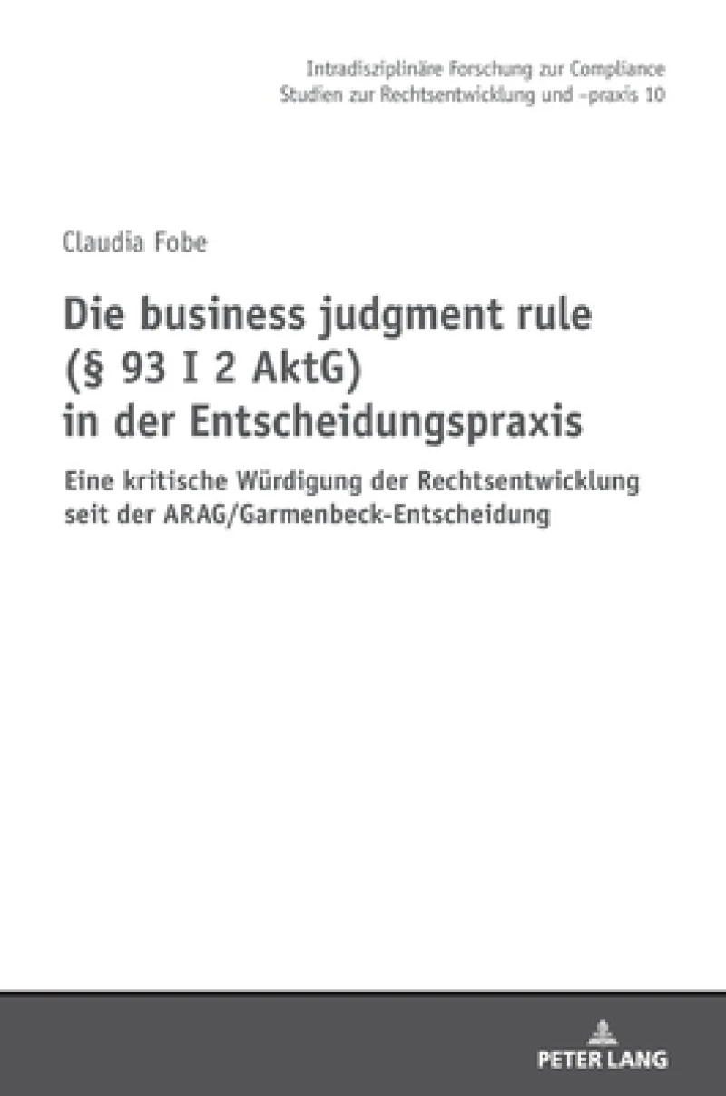 Die business judgment rule (§ 93 I 2 AktG) in der Entscheidungspraxis