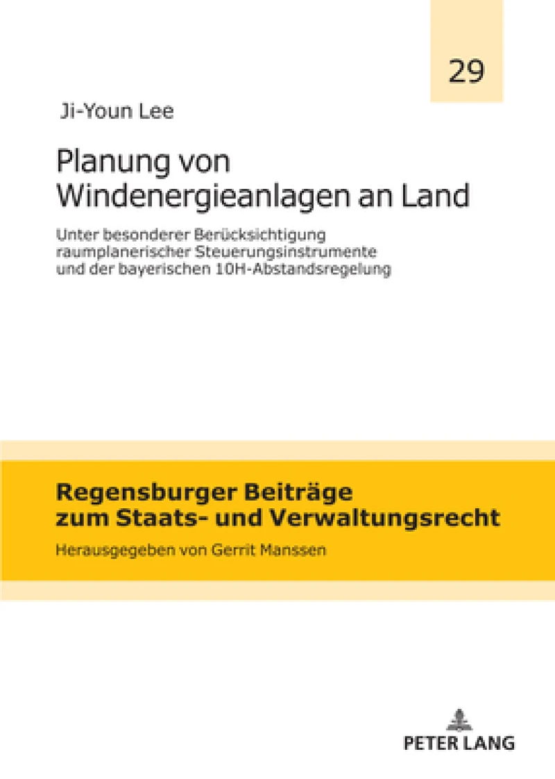 Planung Von Windenergieanlagen an Land Unter Besonderer Beruecksichtigung Raumplanerischer Steuerungsinstrumente Und Der Bayerischen 10h-Abstandsregelung