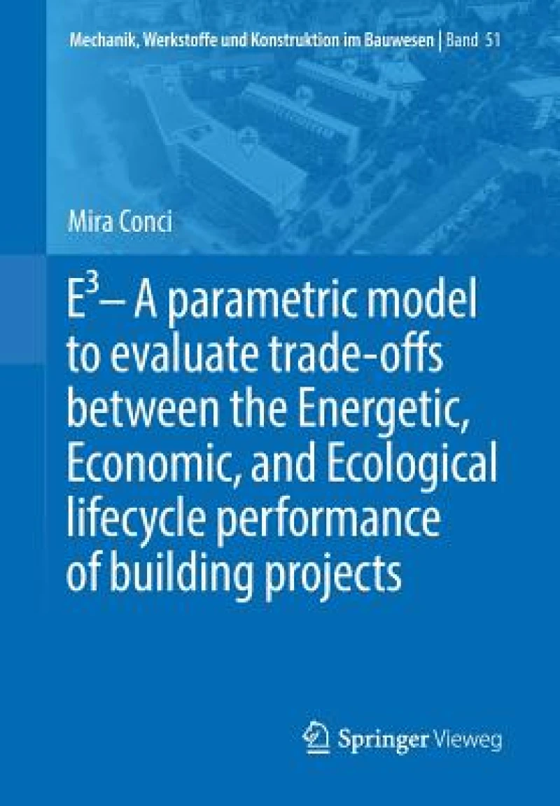 E3 – A parametric model to evaluate trade-offs between the Energetic, Economic, and Ecological lifecycle performance of building projects