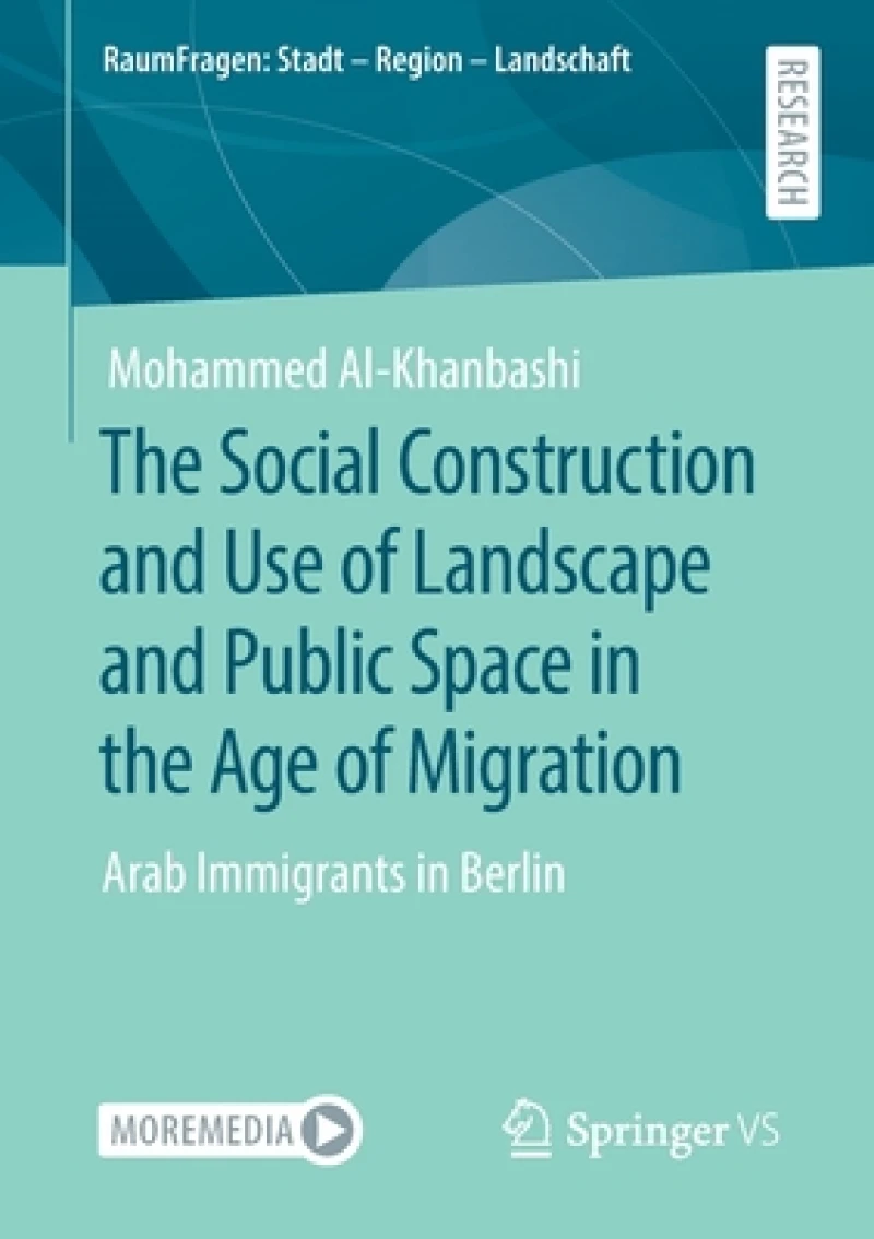 The Social Construction and Use of Landscape and Public Space in the Age of Migration