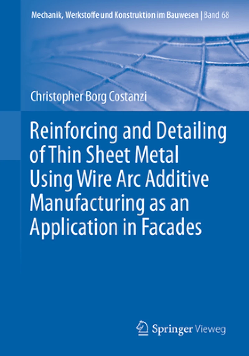 Reinforcing and Detailing of Thin Sheet Metal Using Wire Arc Additive Manufacturing as an Application in Facades