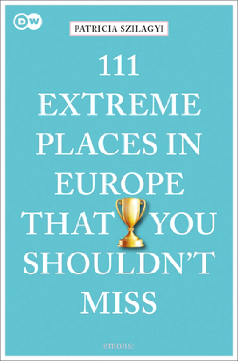 111 Extreme Places in Europe That You Shouldn't Miss