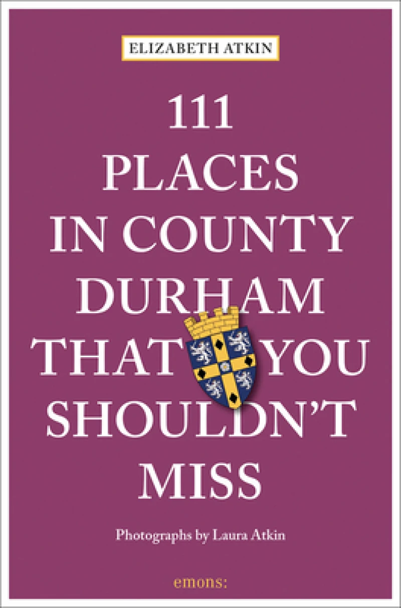 111 Places in County Durham That You Shouldn't Miss