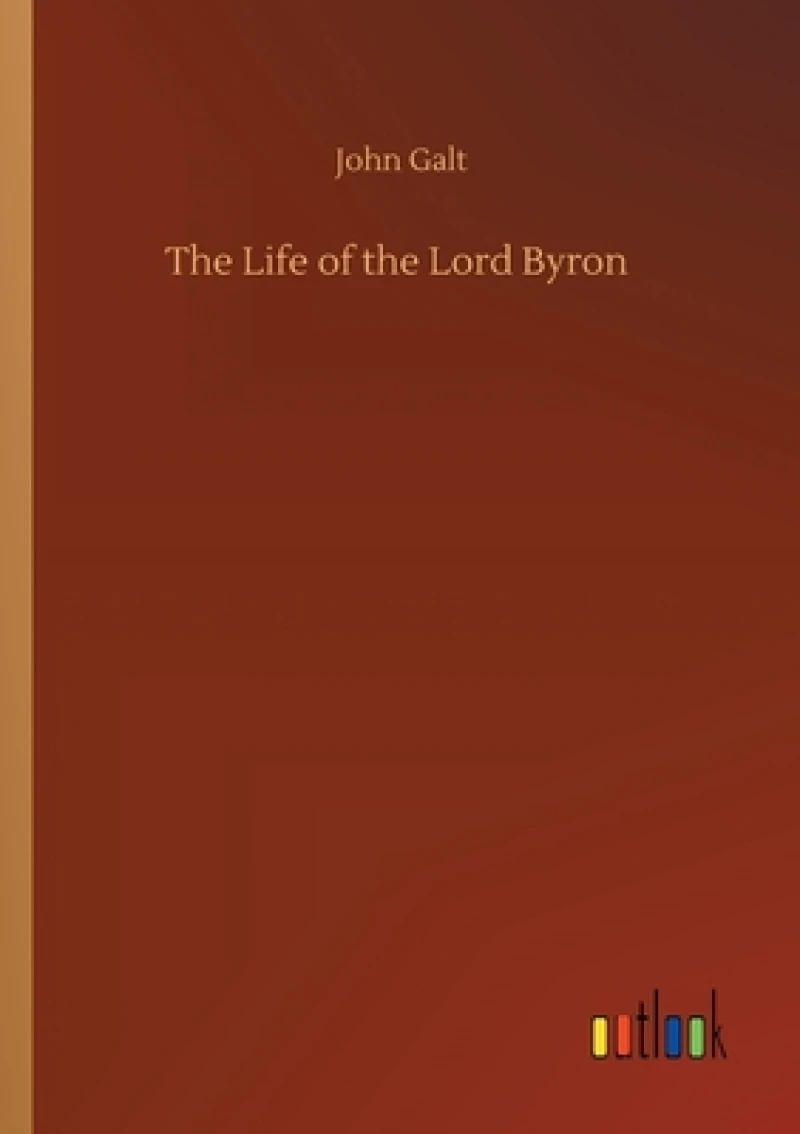 The Life of the Lord Byron