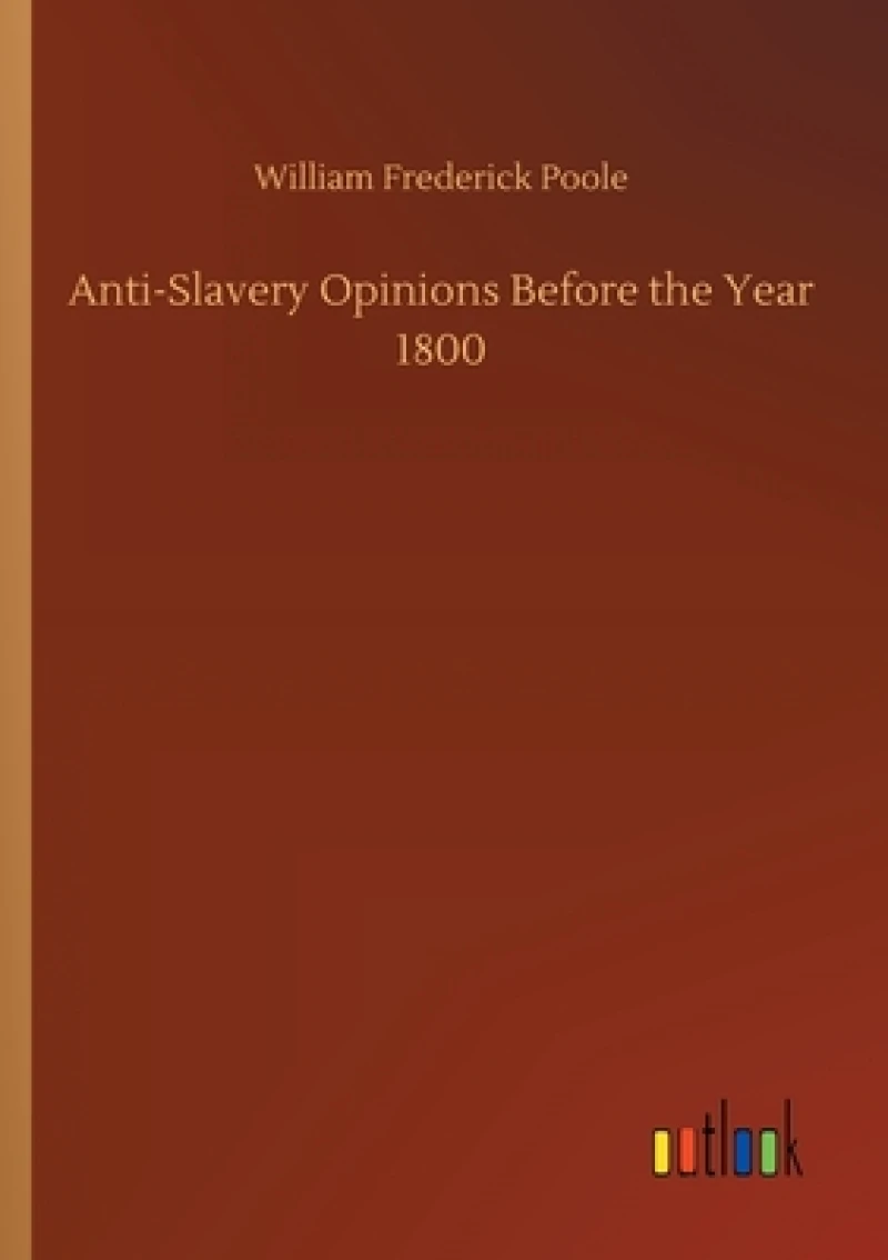 Anti-Slavery Opinions Before the Year 1800