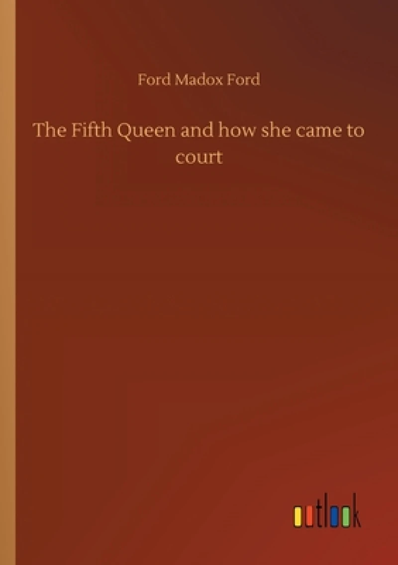 The Fifth Queen and how she came to court