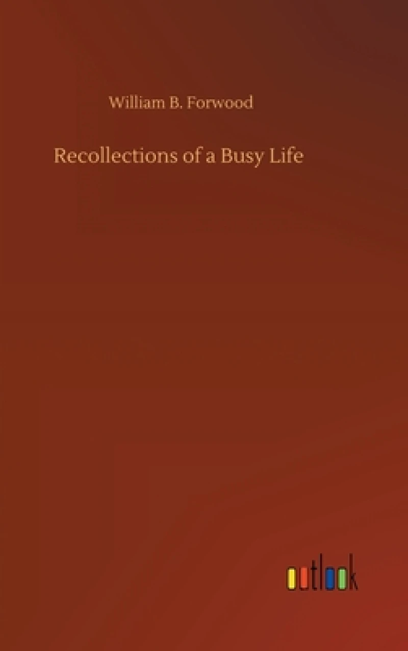 Recollections of a Busy Life