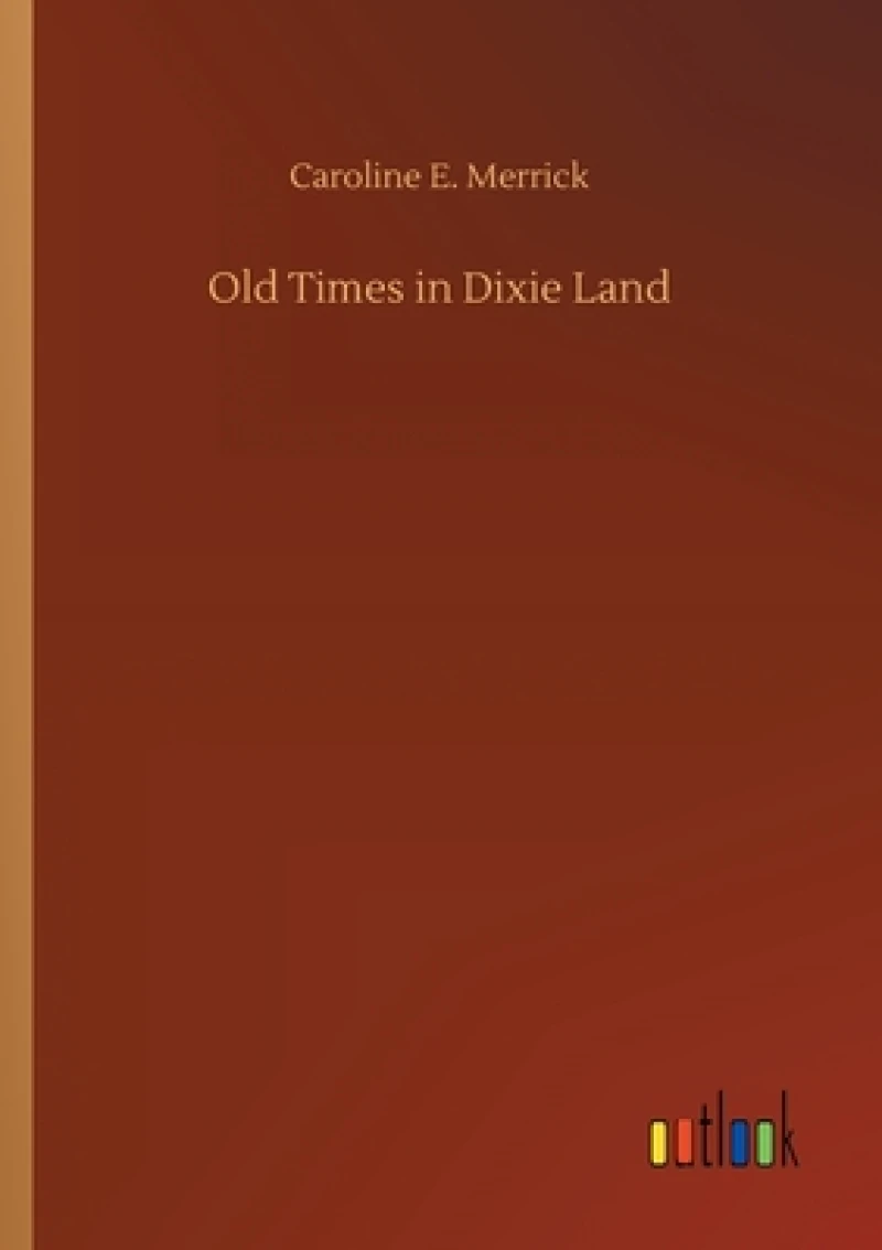 Old Times in Dixie Land