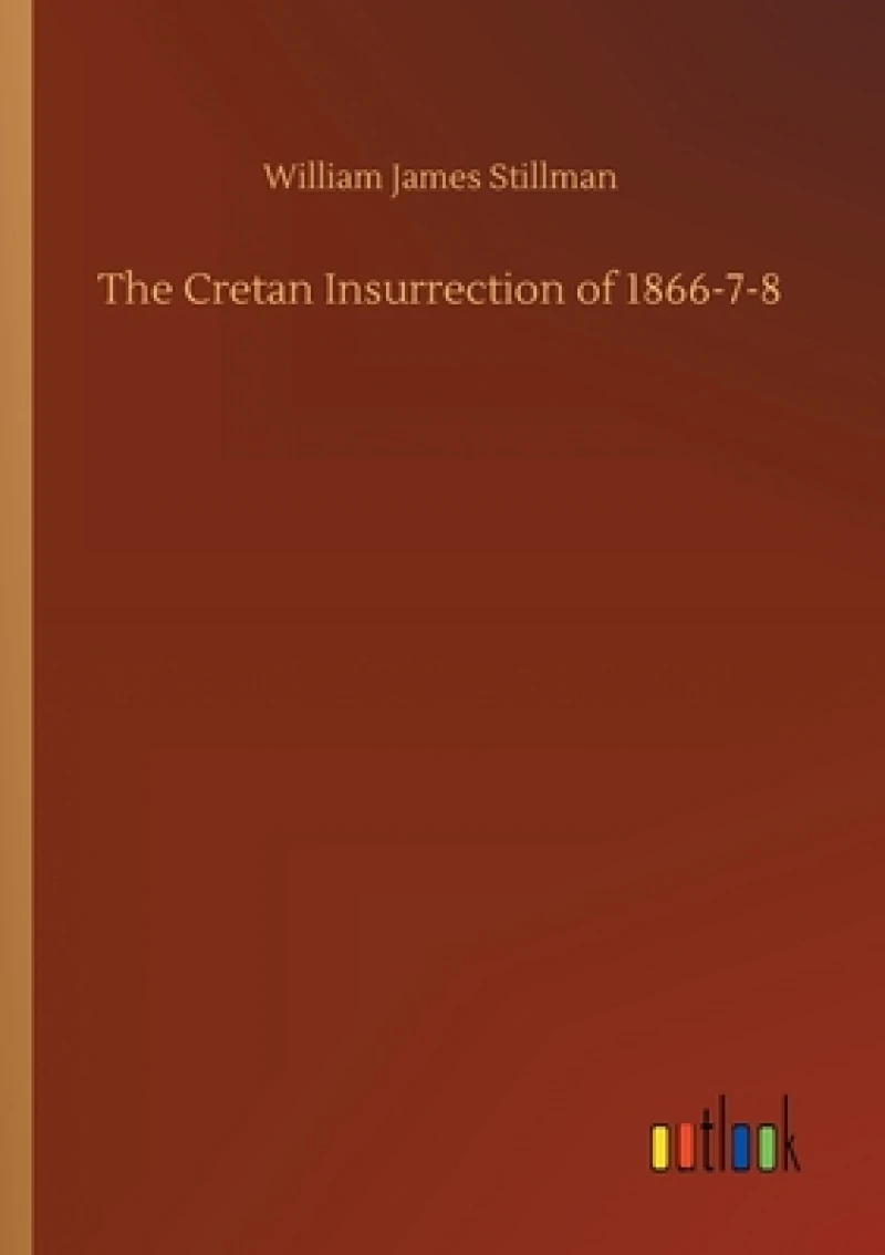 The Cretan Insurrection of 1866-7-8