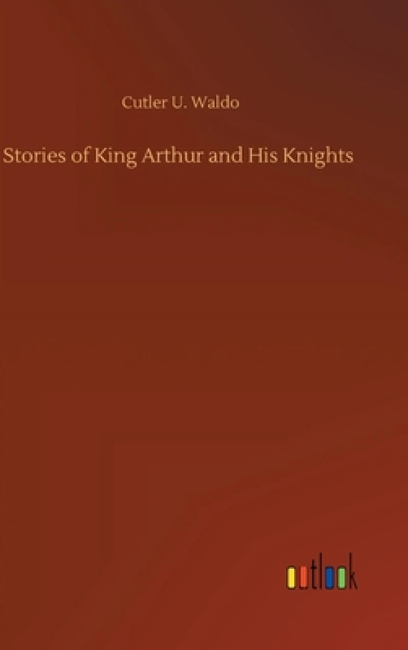 Stories of King Arthur and His Knights
