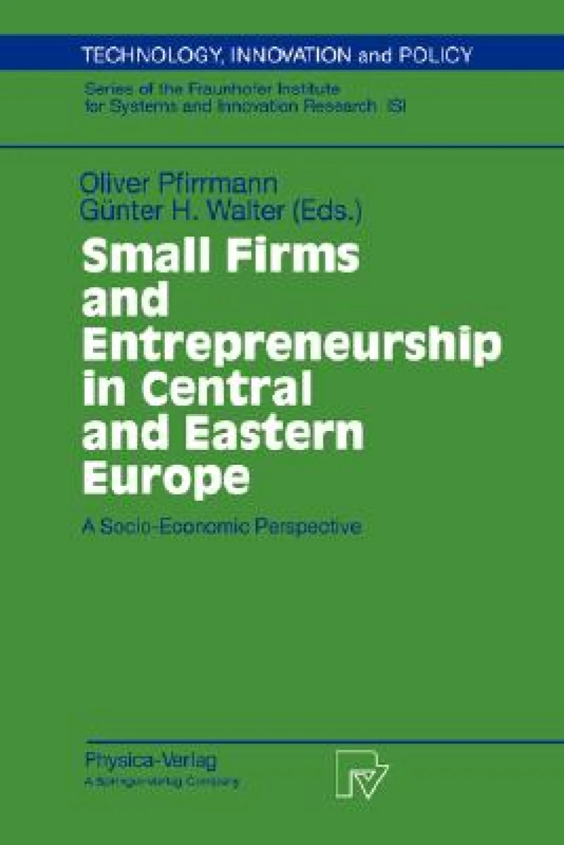 Small Firms and Entrepreneurship in Central and Eastern Europe