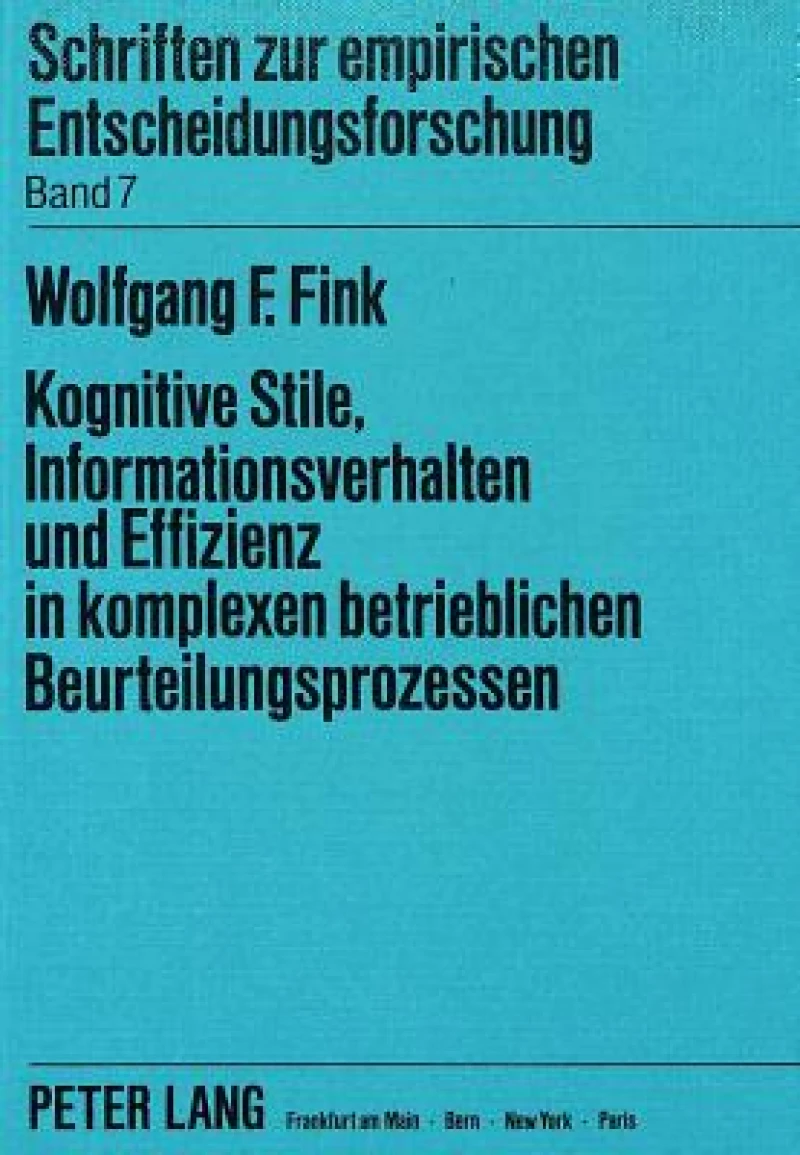 Kognitive Stile, Informationsverhalten und Effizienz in komplexen betrieblichen Beurteilungsprozessen