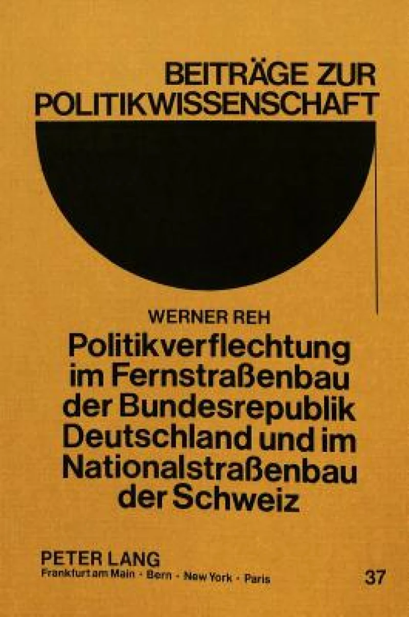 Politikverflechtung im Fernstrassenbau der Bundesrepublik Deutschland und im Nationalstrassenbau der Schweiz