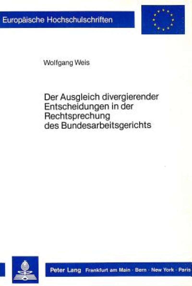 Der Ausgleich divergierender Entscheidungen in der Rechtsprechung des Bundesarbeitsgerichts