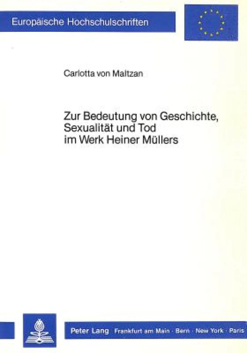 Zur Bedeutung von Geschichte, Sexualitaet und Tod im Werk Heiner Muellers