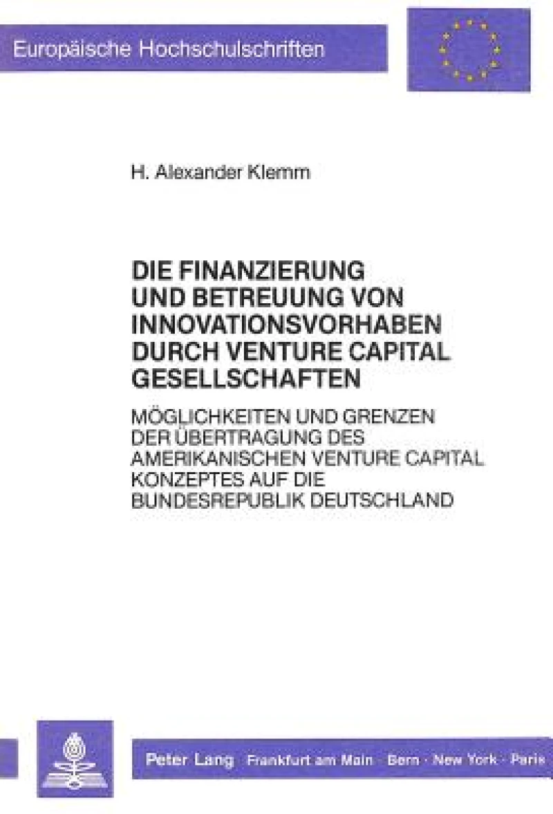 Die Finanzierung Und Betreuung Von Innovationsvorhaben Durch Venture Capital Gesellschaften