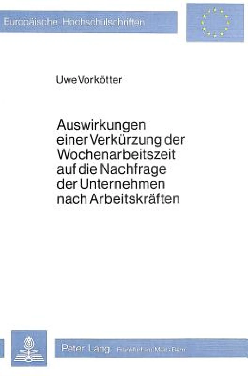 Auswirkungen einer Verkuerzung der Wochenarbeitszeit auf die Nachfrage der Unternehmen nach Arbeitskraeften