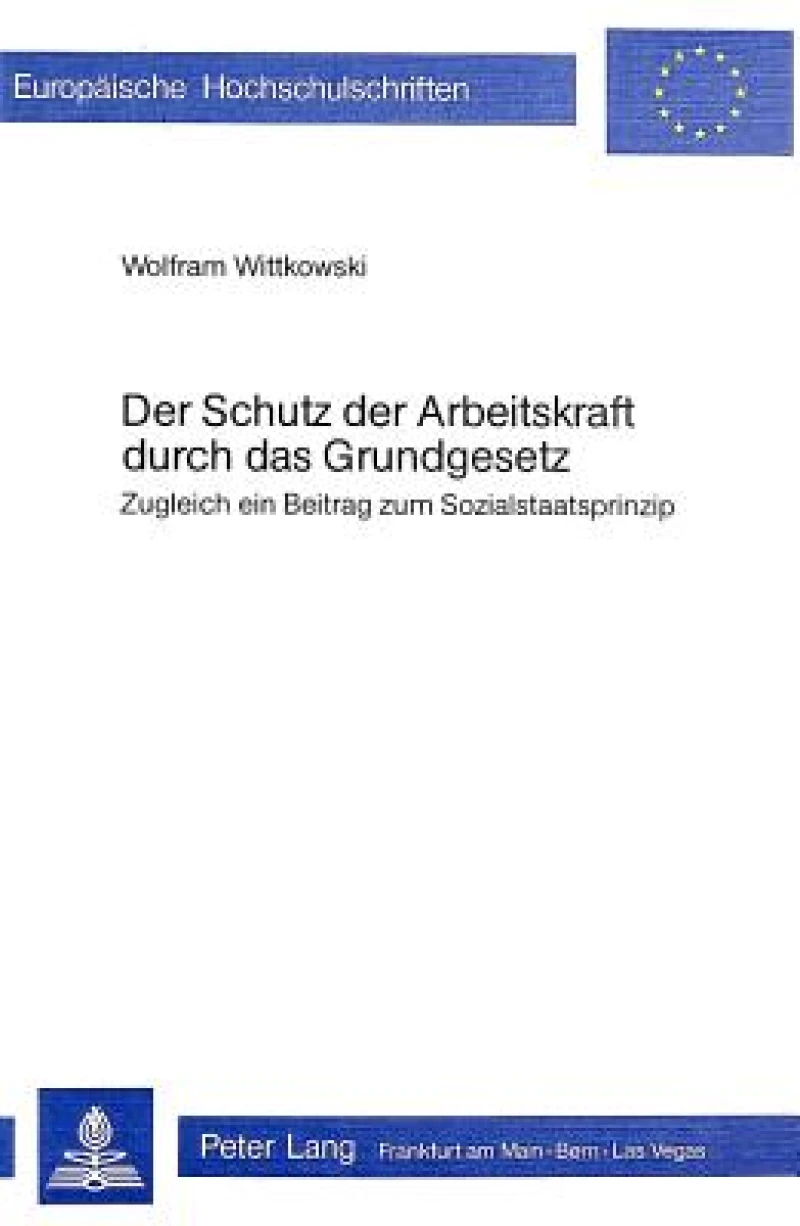 Der Schutz der Arbeitskraft durch das Grundgesetz