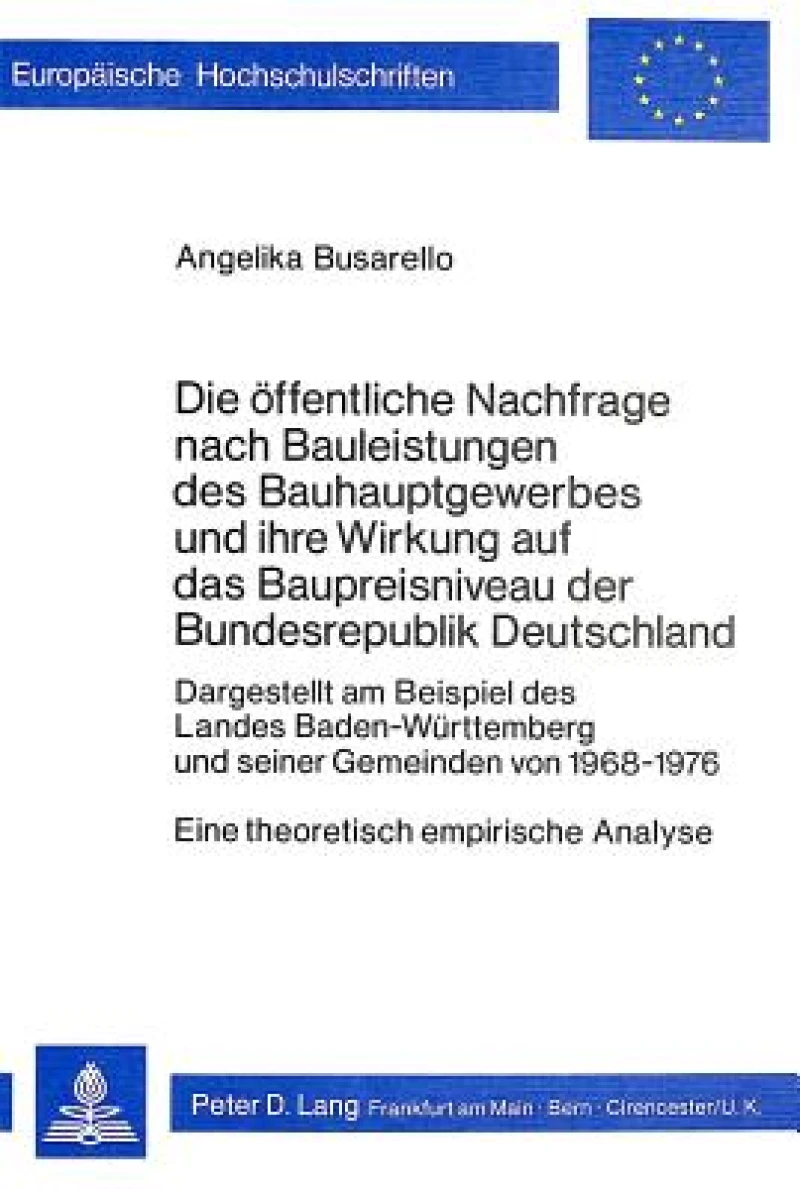 Die oeffentliche Nachfrage nach Bauleistungen des Bauhauptgewerbes und ihre Wirkung auf das Baupreisniveau der Bundesrepublik Deutschland