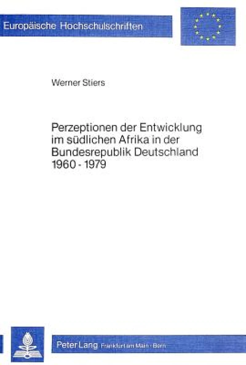 Perzeptionen der Entwicklung im suedlichen Afrika in der Bundesrepublik Deutschland 1960-1979