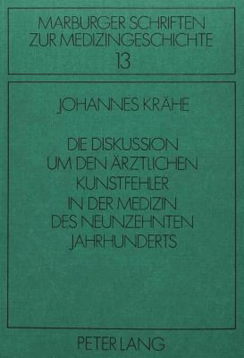 Die Diskussion um den aerztlichen Kunstfehler in der Medizin des neunzehnten Jahrhunderts