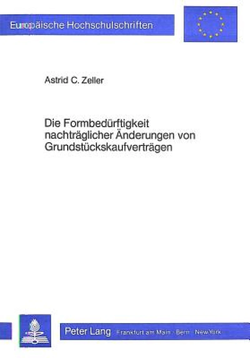 Die Formbeduerftigkeit nachtraeglicher Aenderungen von Grundstueckskaufvertraegen