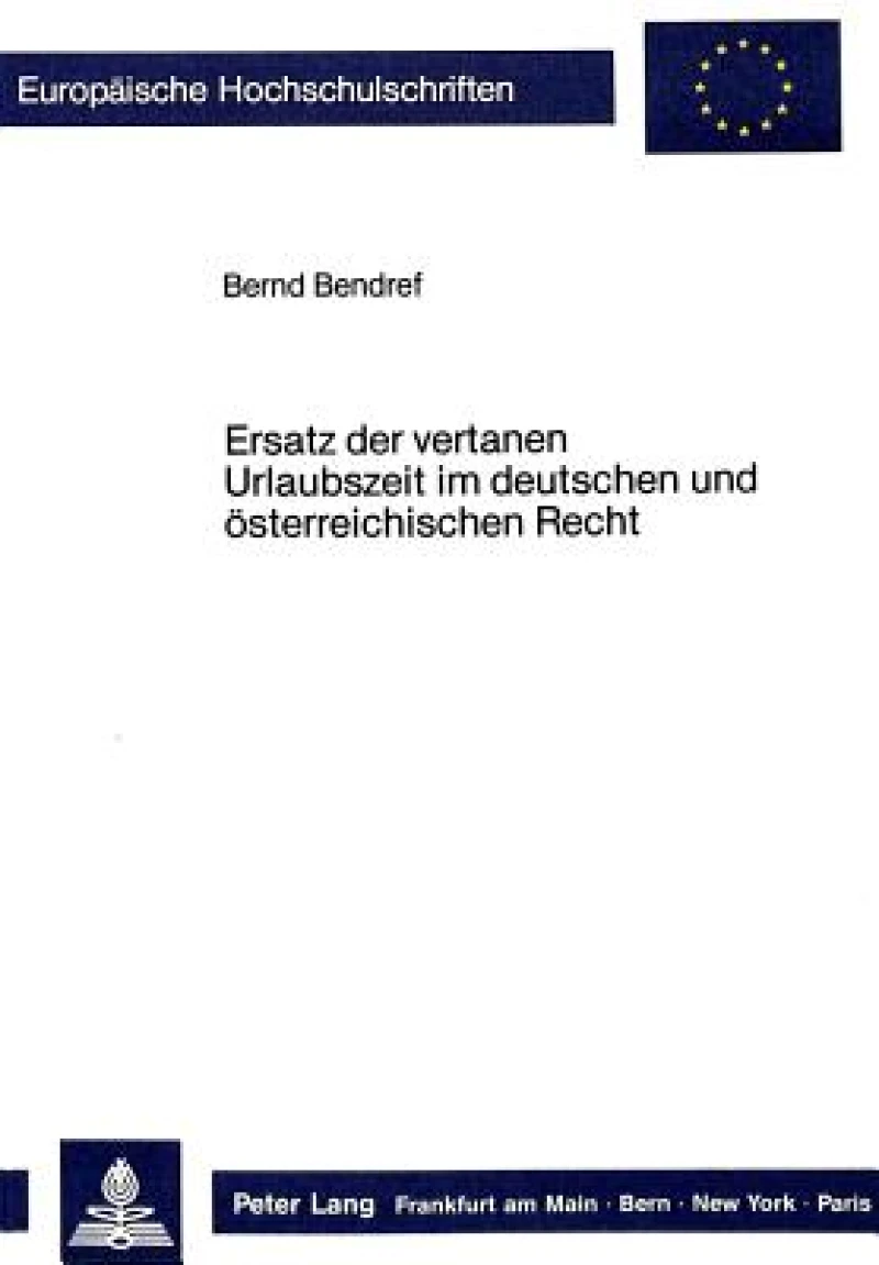 Ersatz der vertanen Urlaubszeit im deutschen und oesterreichischen Recht