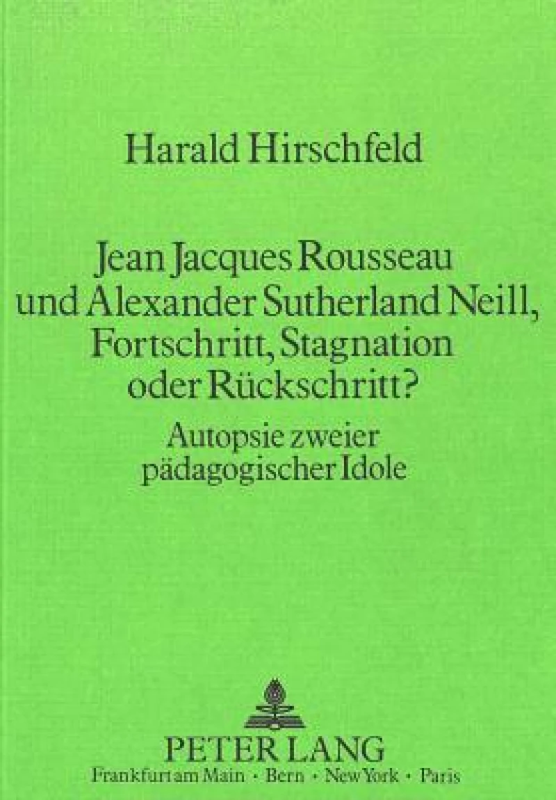 Jean Jacques Rousseau und Alexander Sutherland Neill, Fortschritt, Stagnation oder Rueckschritt?