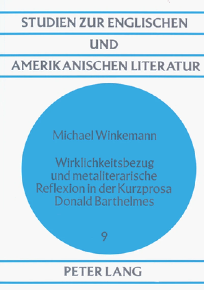 Wirklichkeitsbezug und metaliterarische Reflexion in der Kurzprosa Donald Barthelmes