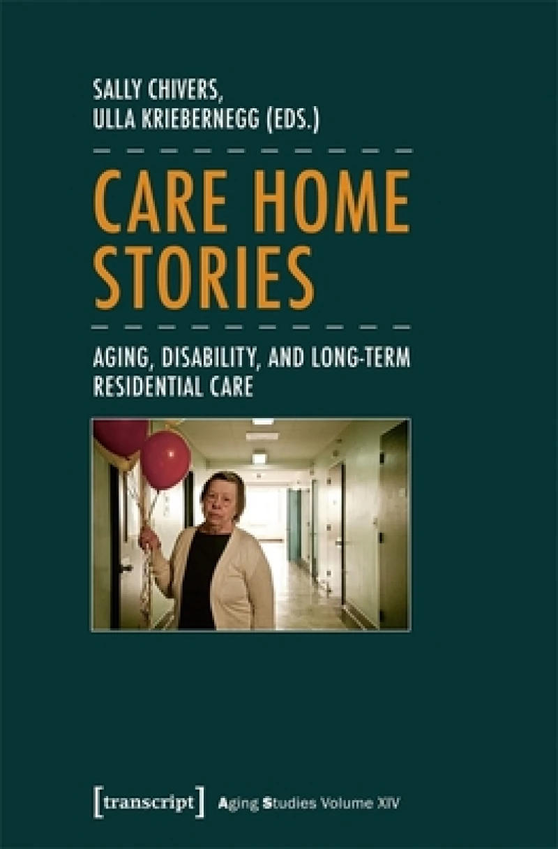 Care Home Stories – Aging, Disability, and Long–Term Residential Care