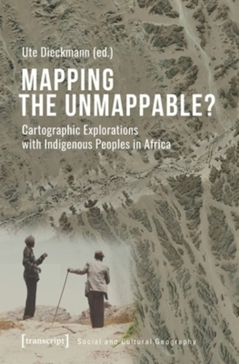 Mapping the Unmappable? – Cartographic Explorations with Indigenous Peoples in Africa