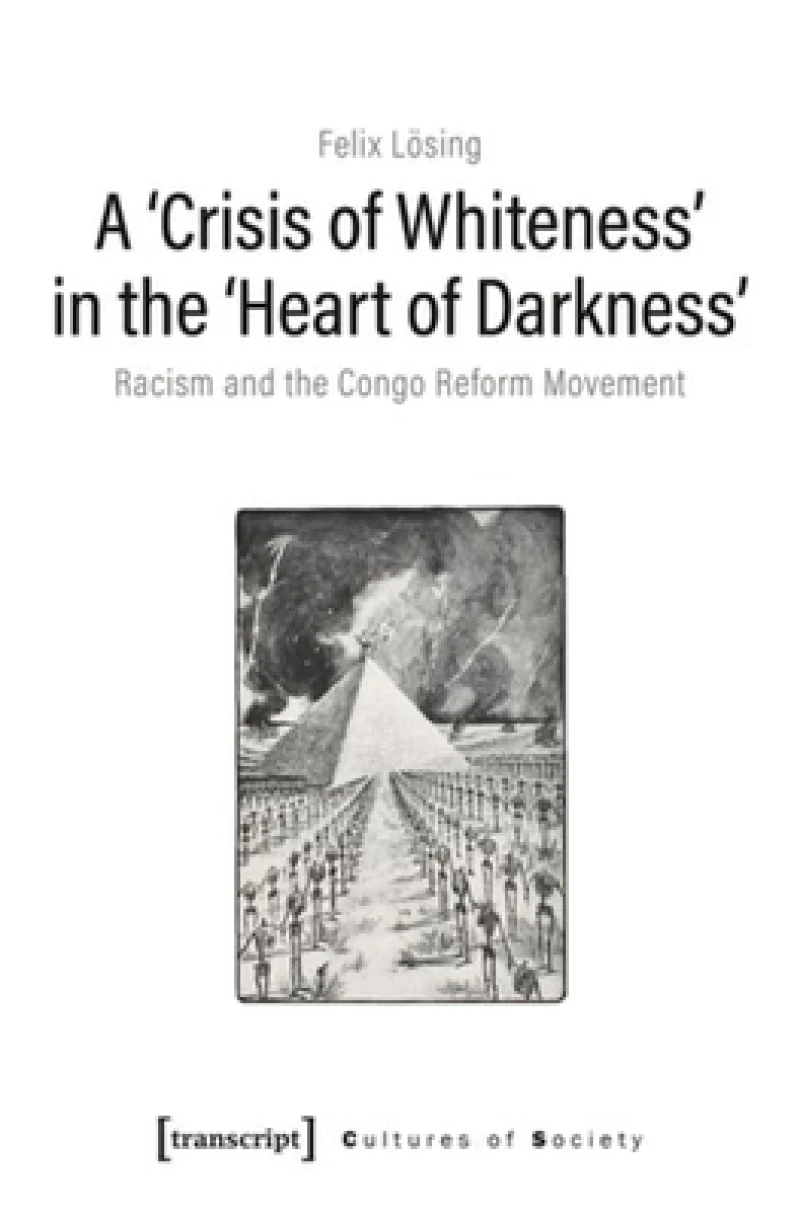 A 'Crisis of Whiteness' in the 'Heart of Darknes – Racism and the Congo Reform Movement