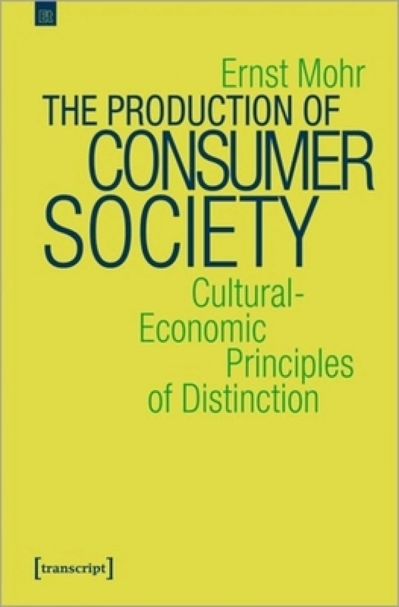 The Production of Consumer Society – Cultural–Economic Principles of Distinction
