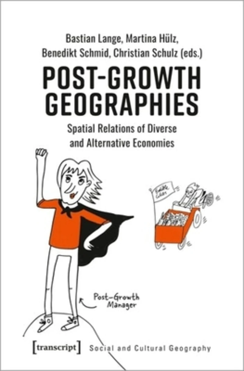 Post–Growth Geographies – Spatial Relations of Diverse and Alternative Economies
