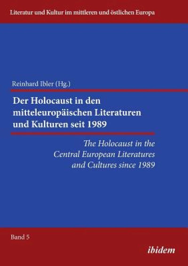 The Holocaust in the Central European Literatures and Cultures since 1989