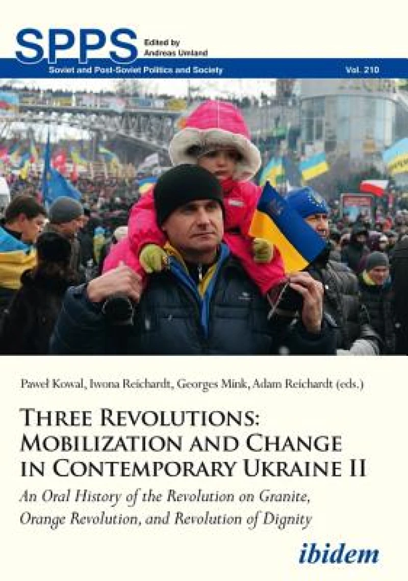Three Revolutions: Mobilization and Change in Contemporary Ukraine II