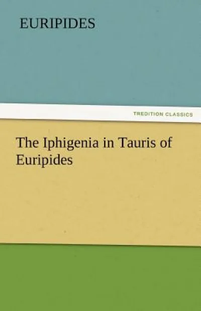The Iphigenia in Tauris of Euripides